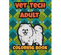 Vet Tech Adult Coloring Book: a Funny Relatable Gift to Every Veterinary Technician