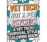 Vet Tech Coloring Book: Funny and Snarky Veterinarian Technician Appreciation Week Gift