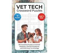 Vet Tech Crossword Puzzles: 60 Crossword Puzzles on Animal Anatomy, Clinical Procedures, and Veterinary Terminology