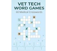 Vet Tech Word Games: 60 Medical Crosswords: Anatomy, Terminology & Clinical Practice | Study Aid for Veterinary Professionals