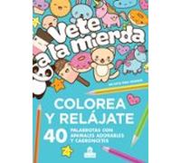 Vete a la mierda: 40 palabrotas con animales adorables y cabroncetes. No apto para menores (NO FICCIÓN)