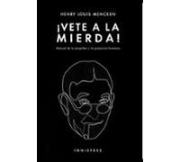 ¡vete A La Mierda!: Manual De La Estupidez Y Los Prejuicios Humanos (e