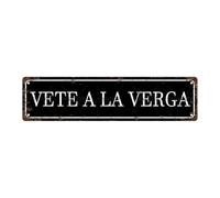 VETE A LA VERGA - Letrero de metal vintage español para la calle, bar, cafetería, garaje, cueva, hogar, habitación, baño, granja, jardín, porche, patio, 40,6 x 10,2 cm