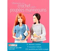 Vêtements au crochet pour poupées mannequins: 34 vêtemeents à crocheter. 11 accessoires à réaliser. 200 possibilités pour habiller sa poupée