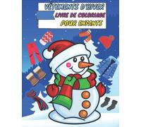 VÊTEMENTS D'HIVER LIVRE DE COLORIAGE POUR ENFANTS: Un livre de coloriage pour adultes et enfants présentant de jolies scènes de Noël et d'hiver, ... avec 30 pages anti-stress étonnantes.