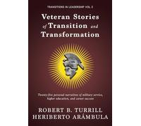 Veteran Stories of Transition and Transformation: 2 (Transitions in Leadership)