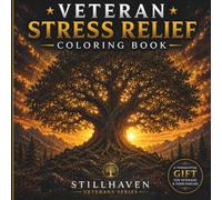 Veteran Stress Relief Coloring Book: 30 Mandalas for Calm, Renewal, Reflection and Resilience (Stillhaven Veterans Series)