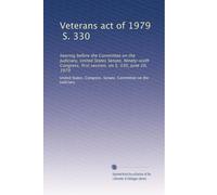 Veterans act of 1979, S. 330: hearing before the Committee on the Judiciary, United States Senate, Ninety-sixth Congress, first session, on S. 330, June 20, 1979