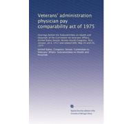Veterans' administration physician pay comparability act of 1975: Hearings before the Subcommittee on Health and Hospitals of the Committee on ... 1711 and related bills, May 22 and 23, 1975