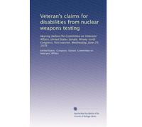 Veteran's claims for disabilities from nuclear weapons testing: Hearing before the Committee on Veterans' Affairs, United States Senate, Ninety-sixth Congress, first session, Wednesday, June 20, 1979