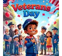 Veterans Day Book for kids : A Heartwarming Children’s BookAbout Real LifeHeroes, Gratitude, and Learning the Meaning of VeteransDay