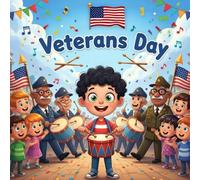 Veterans Day book for kids : A Heartwarming Children’s Story About Patriotism, Courage, and Honoring Heroes for KidsAges 4-10 with Fun Parade Adventure and Learning AboutVeterans