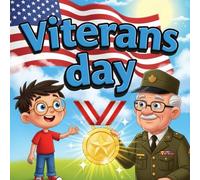 Veterans Day book for kids : A Heartwarming VeteransDay Children’s BookAbout Family, Gratitude, and Honoring Heroes Patriotic Picture Story Perfect ... and Teaching the Meaning ofVeterans Day