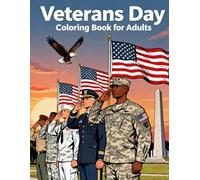 Veterans Day Coloring Book for Adults: Honoring American Heroes Through Relaxing Military Art: Celebrate Courage, Patriotism, and Freedom with Beautiful Line Art of Soldiers, Flags, and Memorials