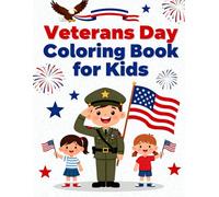 Veterans Day Coloring Book for Kids: Honoring Heroes with Fun Patriotic Pages: Easy and Inspiring Coloring Pages of Soldiers, Flags, and American Pride for Children Ages 4-8