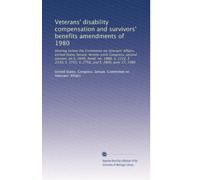 Veterans' disability compensation and survivors' benefits amendments of 1980: Hearing before the Committee on Veterans' Affairs, United States Senate, ... S. 2755, S. 2758, and S. 2806, June 17, 1980