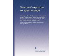 Veterans' exposure to agent orange: Hearings before the Committee on Veterans' Affairs, United States Senate, Ninety-eighth Congress, first session, on S. 374, S. 786, and S. 991, June 15 and 22, 1983