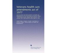Veterans health care amendments act of 1977: Hearing before the Subcommittee on Health and Readjustment of the Committee on Veterans' Affairs, United ... on S. 1693 and H.R. 6502, June 22, 1977