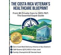 Veteran's Healthcare Blueprint: From $0 Private Care to 100% P&T: The Essential Expat Guide (Costa Rica Confidential)