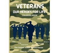 Veterans, Our Heroes For Life: The United States Armed Forces