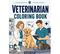 Veterinarian Coloring Book: 40 Realistic Veterinary Coloring Pages Featuring Dogs, Cats, Horses, Wildlife and Dedicated Animal Care Professionals
