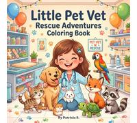 Veterinarian Coloring Book for Kids Ages 4-8: Little Pet Vet Rescue Adventures | Cute Animal Rescue Coloring Book with Puppies, Kittens, Rabbits, ... Pet Clinic and Veterinary Hospital Scenes