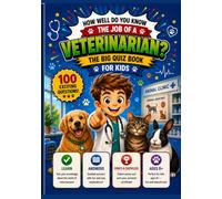Veterinarian Quiz for Kids: True or False?: 100 Fun True or False Questions About Animals, Veterinary Medicine and Animal Care - with Detailed Answers, Score Tracker and Certificate for Kids Ages 8-12