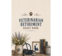 Veterinarian Retirement Guest Book: Sign-In Book for Messages, Photos and Well Wishes | A Keepsake for Retirement Parties and Celebrations