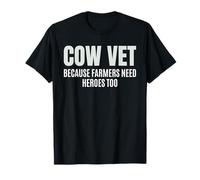 Veterinario de vacas, porque los agricultores también necesitan héroes Camiseta