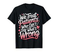 Veterinario Tratamos a Pacientes Que NO Pueden Decir Qué Está Mal Camiseta