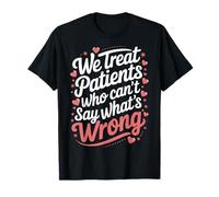Veterinario Tratamos a Pacientes Que NO Pueden Decir Qué Está Mal Camiseta