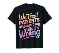 Veterinario Tratamos a Pacientes Que NO Pueden Decir Qué Está Mal Camiseta