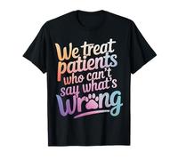 Veterinario Tratamos a Pacientes Que NO Pueden Decir Qué Está Mal Camiseta