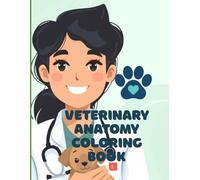 Veterinary Anatomy Coloring Book: A Practical Study Tool for Vet Students, Vet Techs, and Animal Science Learners