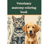 Veterinary Anatomy Coloring Book: An Easy and Engaging Way to Learn Animal Anatomy Step by Step