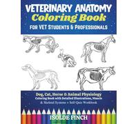 Veterinary Anatomy Coloring Book for Vet Students & Professionals: Dog, Cat, Horse & Animal Physiology Coloring Book with Detailed Illustrations, Muscle & Skeletal Systems + Self-Quiz Workbook