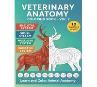 Veterinary Anatomy Coloring Book - Vol. 2: 10 Animals to Color and Learn | Skeleton, Skull, Muscular & Digestive Systems for Students, Vet Techs, and Animal Lovers