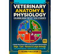 Veterinary Anatomy & Physiology Coloring Book for Vet Tech Students: A Simple Visual Study Guide to Learn and Master Animal Anatomy Dogs, Cats, Horses ... Diagrams, Self-Test Questions and Answer Key