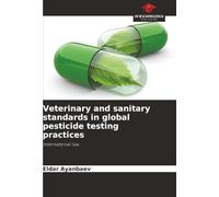 Veterinary and sanitary standards in global pesticide testing practices: International law