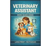 Veterinary Assistant Word Search Book: Large Print Puzzle Collection with 100 Puzzles and 2000 Unique Words on Animal Care, Clinical Procedures, and Veterinary Practice