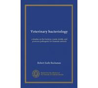 Veterinary bacteriology: a treatise on the bacteria, yeasts, molds, and protozoa pathogenic for domestic animals