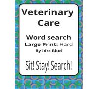 Veterinary Care Large Print Word Search Puzzle Book: Veterinary Care Word Searches with Large Print about Vet Nursing, Clinic Life, Wildlife Rescue ... Presents: Worklife Series by Idra Blud)