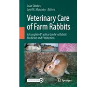 Veterinary Care of Farm Rabbits: A Complete Practice Guide to Rabbit Medicine and Production