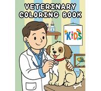 Veterinary Coloring Book for Kids: Coloring book For Kids Who Want to Be Vet,Cute Animal Doctor Coloring Pages for Toddlers, Preschoolers & Kids, Perfect gift For All Ages Kids and Animals Lover