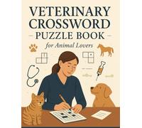Veterinary Crossword Puzzle Book for Animal Lovers: Fun Veterinary-Themed Word Games for Students, Professionals, and Pet Enthusiasts