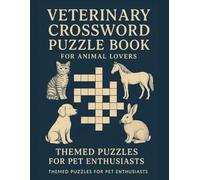 Veterinary Crossword Puzzle Book for Animal Lovers: Fun Veterinary-Themed Word Games for Students, Professionals, and Pet Enthusiasts