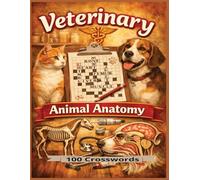 Veterinary Crossword Puzzles: Animal Anatomy - 1200 Veterinary Terms for Students, Techs, Assistants, and Animal Science Enthusiasts (Veterinary Anatomy Puzzles)