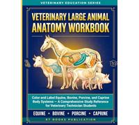 Veterinary Large Animal Anatomy Workbook: Color and Label Equine, Bovine, Porcine, and Caprine Body Systems - A Comprehensive Study Reference for Veterinary Technician Students