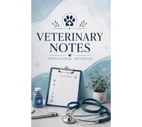 Veterinary Notes: Professional Lined Notebook for Veterinarians, Vet Nurses, Veterinary Technicians and Animal Care Professionals