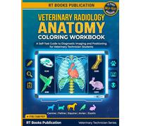Veterinary Radiology Anatomy Coloring Workbook: A Self-Test Guide to Diagnostic Imaging and Positioning for Veterinary Technician Students (Veterinary Exam Prep Coloring Series)